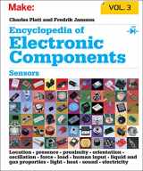9781449334314-1449334318-Encyclopedia of Electronic Components Volume 3: Sensors for Location, Presence, Proximity, Orientation, Oscillation, Force, Load, Human Input, Liquid ... Light, Heat, Sound, and Electricity
