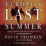 9780786185719-0786185716-Europe's Last Summer: Who Started the Great War in 1914?