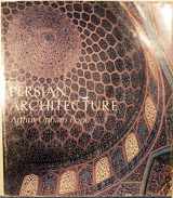 9780807603086-0807603082-Persian Architecture: The Triumph of Form and Color.