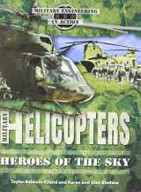 9780766069121-0766069125-Military Helicopters: Heroes of the Sky (Military Engineering in Action)