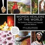 9781510717367-1510717366-Women Healers of the World: The Traditions, History, and Geography of Herbal Medicine
