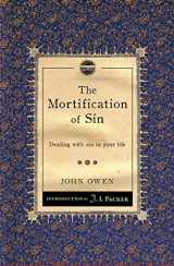 9781845509774-1845509773-The Mortification of Sin: Dealing with sin in your life (Packer Introductions)