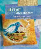 9781596681132-1596681136-Stitch Alchemy: Combining Fabric and Paper for Mixed-Media Art