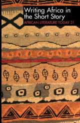 9781847010810-1847010814-ALT 31 Writing Africa in the Short Story: African Literature Today (African Literature Today, 31)