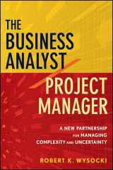 9780470767443-0470767448-The Business Analyst / Project Manager: A New Partnership for Managing Complexity and Uncertainty