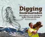 9781936905065-193690506X-Digging Snowmastodon: Discovering an Ice Age World in the Colorado Rockies