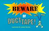9780968427408-0968427405-Beware of Duct Tape