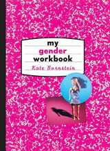 9780415916721-0415916720-My Gender Workbook: How to Become a Real Man, a Real Woman, the Real You, or Something Else Entirely