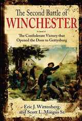 9781611212884-161121288X-The Second Battle of Winchester: The Confederate Victory that Opened the Door to Gettysburg