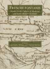 9781443844819-1443844810-Fresche Fontanis: Studies in the Culture of Medieval and Early Modern Scotland