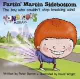 9781908211095-1908211091-Fartin' Martin Sidebottom: The boy who couldn't stop breaking wind (Monstrous Morals)