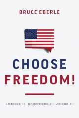 9781645720881-1645720888-Choose Freedom!: Embrace it. Understand it. Defend it.
