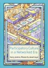 9780745660714-0745660711-Participatory Culture in a Networked Era: A Conversation on Youth, Learning, Commerce, and Politics