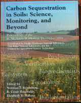 9781574770841-1574770845-Carbon Sequestration in Soils: Science, Monitoring, and Beyond : Proceedings of the St. Michaels Workshop, December 1998