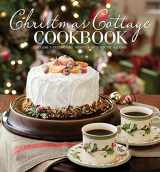9780977006915-0977006913-Christmas Cottage Cookbook: Decorations, Recipes & Gifts for the Holidays