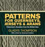 9780486227030-0486227030-Patterns for Guernseys, Jerseys, and Arans: Fishermen's Sweaters from the British Isles
