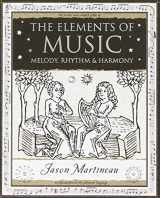 9781904263722-1904263720-The Elements of Music: Melody, Rhythm and Harmony (Wooden Books Gift Book)