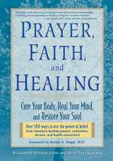 9781579542658-1579542654-Prayer, Faith, and Healing: Cure Your Body, Heal Your Mind, and Restore Your Soul