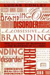9781586484682-1586484680-OBD: Obsessive Branding Disorder: The Illusion of Business and the Business of Illusion