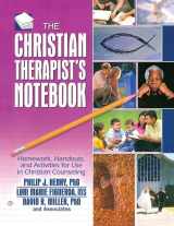 9781138133631-1138133639-The Christian Therapist's Notebook: Homework, Handouts, and Activities for Use in Christian Counseling