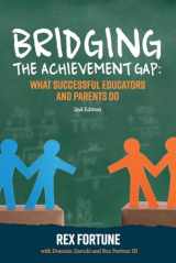 9781543937916-1543937918-Bridging the Achievement Gap: What Successful Educators and Parents Do 2nd Edition (1)