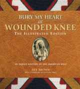 9781435153424-1435153421-Bury My Heart at Wounded Knee: The Illustrated Edition: An Indian History of the American West
