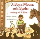 9781627792455-1627792457-A Boy, a Mouse, and a Spider--The Story of E. B. White