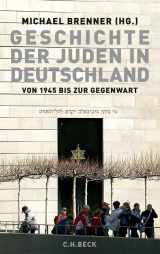 9783406637377-340663737X-Geschichte der Juden in Deutschland von 1945 bis zur Gegenwart: Politik, Kultur und Gesellschaft