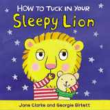 9781782953968-1782953965-How to Tuck In Your Sleepy Lion