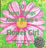 9780970794413-097079441X-10 Neat Things About Being a Flower Girl