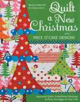 9781607051770-160705177X-Quilt a New Christmas with Piece O'Cake Designs: Appliqued Quilts, Embellished Stockings & Perky Partridges for Your Tree