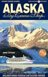 9781927747155-1927747155-Alaska by Cruise Ship: The Complete Guide to Cruising Alaska