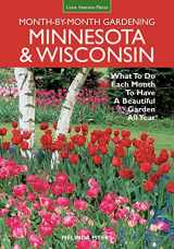 9781591865773-1591865778-Minnesota & Wisconsin Month-by-Month Gardening: What to Do Each Month to Have A Beautiful Garden All Year
