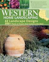 9781580114868-1580114865-Western Home Landscaping: 42 Landscape Designs, 300+ Plants & Flowers Best Suited to the West (Creative Homeowner) Garden & Landscape Ideas for AZ, CA, CO, ID, MT, NM, NV, OR, UT, WA, WY, & BC, Canada