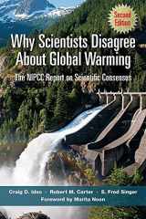 9781934791592-1934791598-Why Scientists Disagree About Global Warming: The NIPCC Report on Scientific Consensus