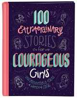 9781683227489-1683227484-100 Extraordinary Stories for Courageous Girls: Unforgettable Tales of Women of Faith
