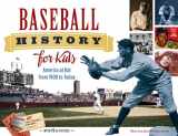 9781613747797-1613747799-Baseball History for Kids: America at Bat from 1900 to Today, with 19 Activities (53) (For Kids series)