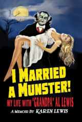 9780990558514-0990558517-I MARRIED A MUNSTER!: My Life With "Grandpa" Al Lewis, a Memoir