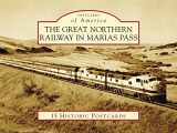 9781467126786-1467126780-The Great Northern Railway in Marias Pass (Postcards of America)
