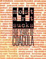9781889195162-1889195162-Most Art Sucks: Five Years of Coagula