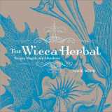 9781587611698-1587611694-The Wicca Herbal: Recipes, Magick, and Abundance