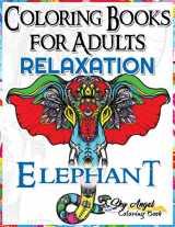 9781542322799-1542322790-Coloring Books for Adults Relaxation: Elephant Coloring Book for Adults Relaxation: Adult Coloring Books 2017, Stress Relief, Patterns, Mandalas, ... for Adults, Stress Relieving Animal Designs