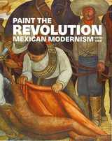 9780300215229-0300215223-Paint the Revolution: Mexican Modernism, 1910–1950