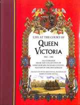 9780863500282-0863500285-Life at the court of Queen Victoria, 1861-1901: Illustrated from the collection of Lord Edward Pelham-Clinton, Master of the Household : with selections from the journals of Queen Victoria