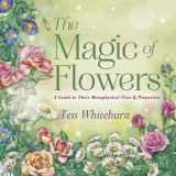 9780738731940-0738731943-The Magic of Flowers: A Guide to Their Metaphysical Uses & Properties