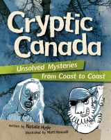 9781926973432-1926973437-Cryptic Canada: Unsolved Mysteries from Coast to Coast