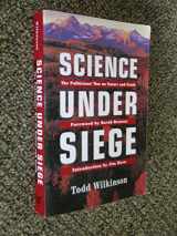 9781555662110-1555662110-Science Under Siege: The Politicians' War on Nature and Truth