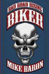 9781947942127-1947942123-Biker: Bad Road Rising (Book 1)