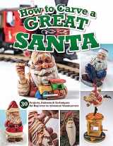 9781497104143-1497104149-How to Carve a Great Santa: 30 Projects, Patterns & Techniques for Beginner to Advanced Woodcarvers (Fox Chapel Publishing) Full-Size Patterns, Easy-to-Follow Tutorials, Finishing Tips, and More