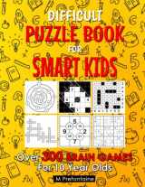 9781099732744-1099732743-Difficult Puzzle Book For Smart Kids: Over 300 Brain Games For 10 Year Olds (Thinking Books for Kids)